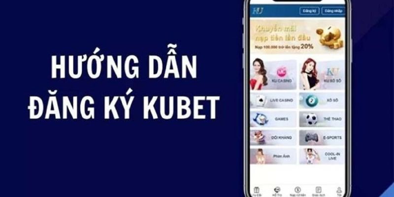 Chi tiết quy trình đăng ký thành viên Kubet