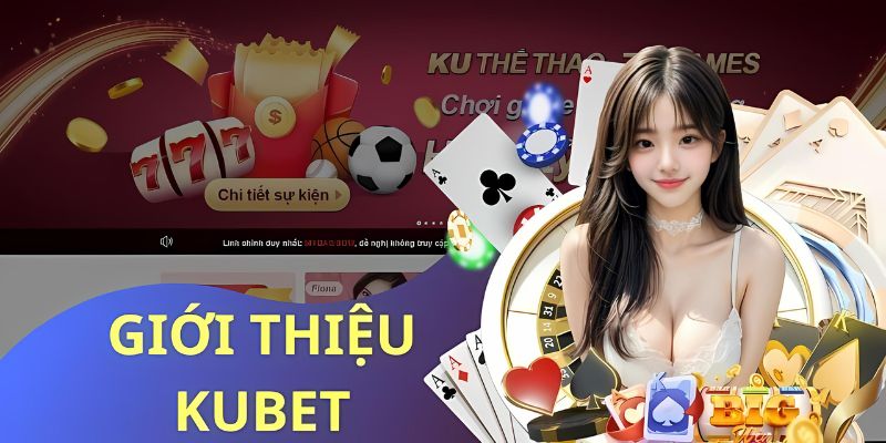 Giới thiệu Kubet - Toàn bộ quy định cá cược văn minh tại nhà cái