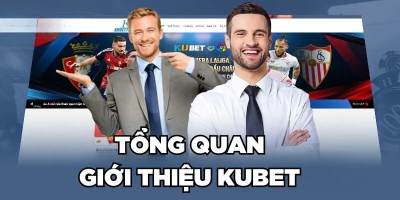 Giới thiệu Kubet - Thông tin chính thức về hệ thống nhà cái